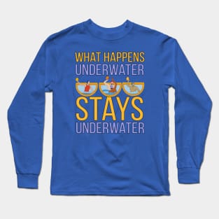 What Happens Underwater Stays Underwater Long Sleeve T-Shirt